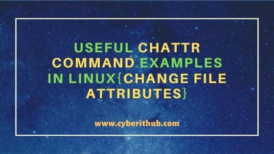 6 Useful chattr command examples in Linux{Change File Attributes}