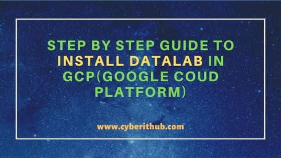 Step by Step Guide to Install Datalab in GCP(Google Cloud Platform) 17