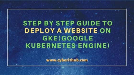 Step by Step Guide to Deploy a Website on GKE(Google Kubernetes Engine) 16