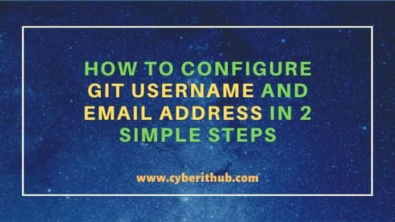 How To Configure Git Username And Email Address In 2 Simple Steps How To Configure Git Username And Email Address In 2 Simple Steps