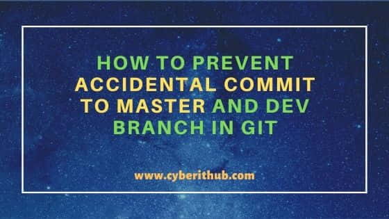 How to Prevent Accidental Commit to Master and Dev Branch in GIT 1