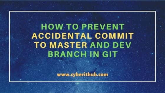 How to Prevent Accidental Commit to Master and Dev Branch in GIT 14