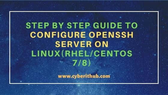 Step by Step Guide to Configure OpenSSH Server on Linux(RHEL/CentOS 7/8)