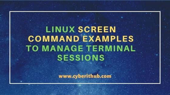 17 Popular Linux Screen command examples to Manage Terminals Sessions 1