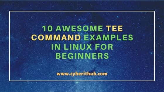 10 Awesome tee command examples in Linux for Beginners