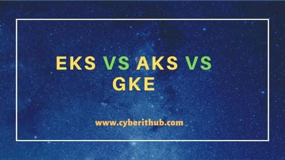 EKS vs AKS vs GKE - Best Comparison of Managed Kubernetes Services 1