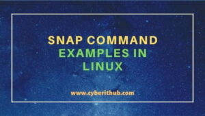36 Popular Snap command examples in Linux for Beginners | CyberITHub
