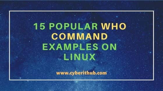 15 Popular who command examples on Linux{show logged on users} 1