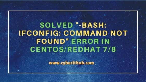 Solved "-bash: ifconfig: command not found" error in CentOS/Redhat 7/8 27