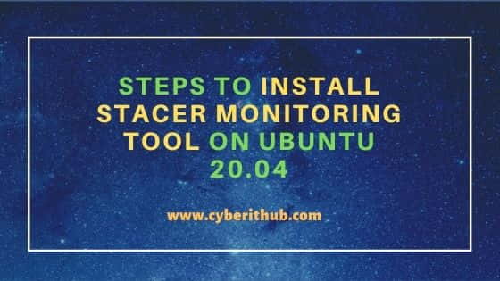 6 Popular Steps to Install Stacer Monitoring Tool on Ubuntu 20.04 4