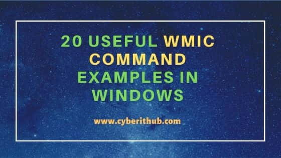 20 Useful wmic command examples in Windows | Cheat Sheet 1