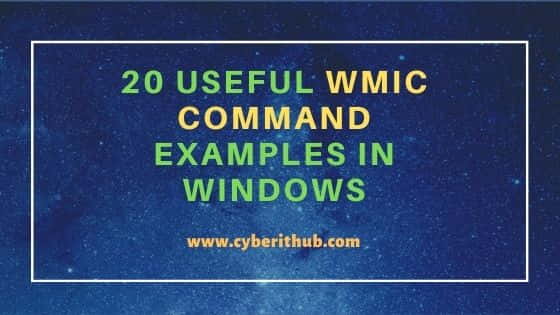 20 Useful wmic command examples in Windows | Cheat Sheet 73