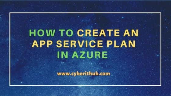 How to Create an App Service Plan in Azure{Step by Step Guide} 12