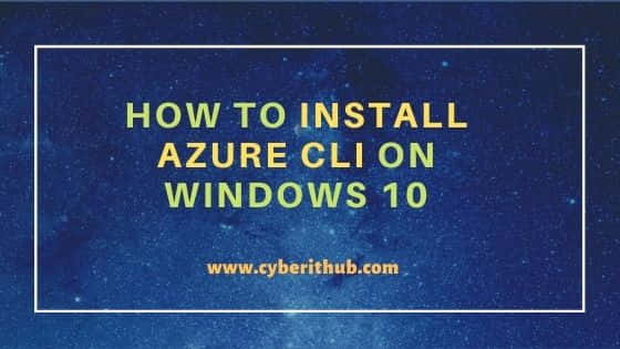 How to Install Azure CLI on Windows 10 14