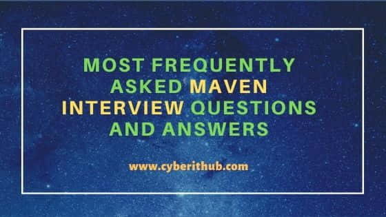 56 Most Frequently Asked Maven Interview Questions and Answers 9