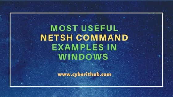 31 Most Useful netsh command examples in Windows 1