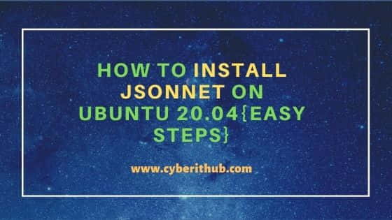 How to Install Jsonnet on Ubuntu 20.04 LTS{Easy Steps}