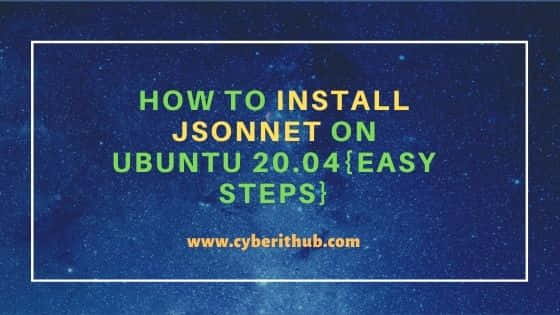 How to Install Jsonnet on Ubuntu 20.04 LTS{Easy Steps} 18