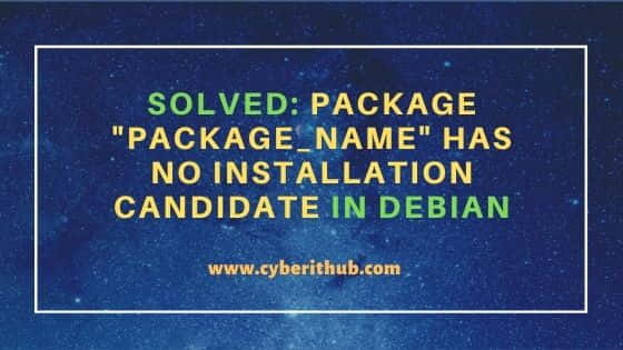 Solved: Package "package_name" has no installation candidate in Debian 1