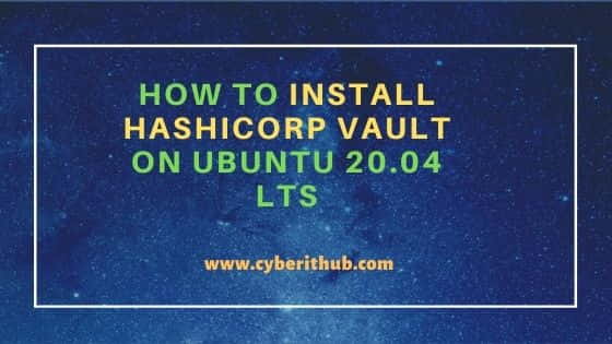 How to Install Hashicorp Vault on Ubuntu 20.04 LTS 1