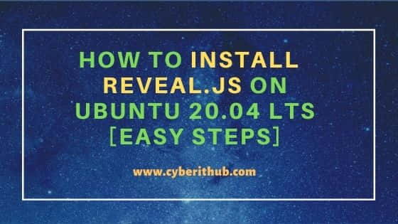 How to Install Reveal.js on Ubuntu 20.04 LTS [Easy Steps]