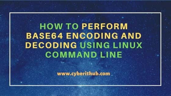 How to Perform base64 Encoding and Decoding Using Linux Command Line