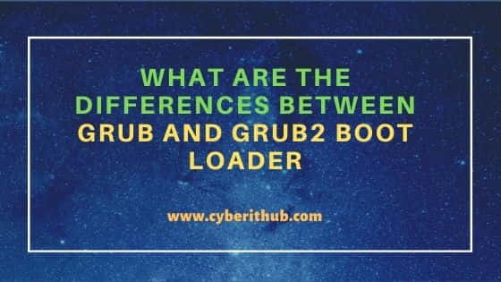 What are the differences between GRUB and GRUB2 Boot Loader 20