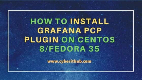 How to Install Grafana PCP Plugin on CentOS 8/Fedora 35
