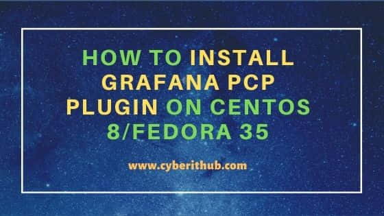 How to Install Grafana PCP Plugin on CentOS 8/Fedora 35 1