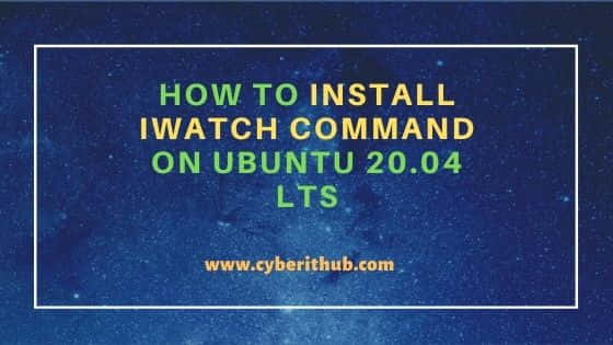 How to Install iwatch command on Ubuntu 20.04 LTS