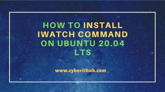 How to Install iwatch command on Ubuntu 20.04 LTS 1