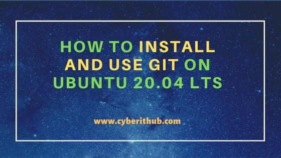 How to Install and Use Git on Ubuntu 20.04 LTS