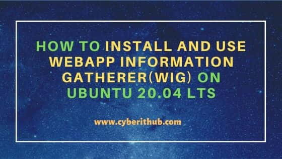 How to Install and Use WebApp Information Gatherer(WIG) on Ubuntu 20.04 LTS