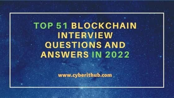 Top 51 Blockchain Interview Questions and Answers in 2022 1