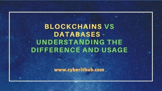 Blockchains Vs Databases - Understanding the Difference and Usage 1