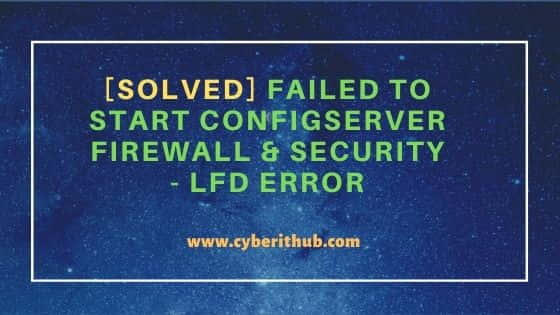 [Solved] Failed to start ConfigServer Firewall & Security - lfd Error 24