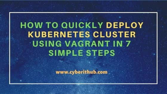 How to Quickly Deploy Kubernetes Cluster Using Vagrant in 7 Simple Steps