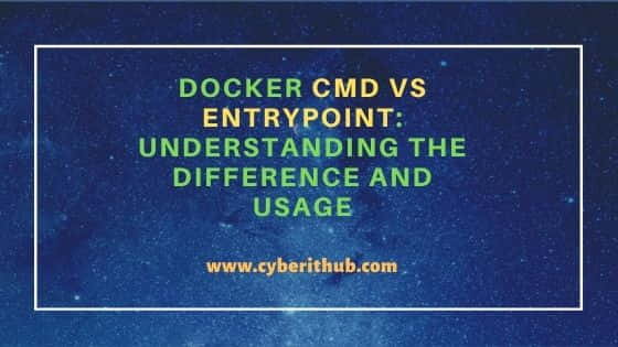 Docker CMD vs ENTRYPOINT: Understanding the difference and Usage 3