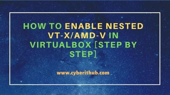 How to Enable Nested VT-X/AMD-V in Virtualbox [Step by Step] 2