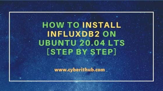 How to Install InfluxDB2 on Ubuntu 20.04 LTS [Step by Step] 1