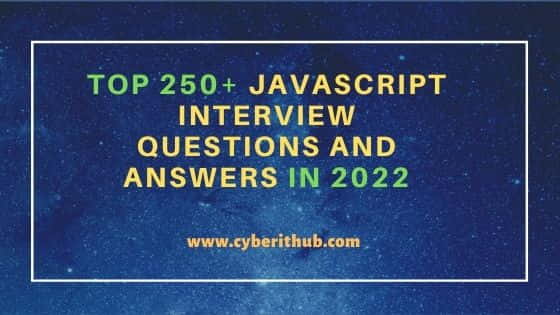 Top 250+ JavaScript Interview Questions and Answers in 2022 1