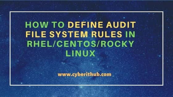 How to Define Audit File System Rules in RHEL/CentOS/Rocky Linux 8
