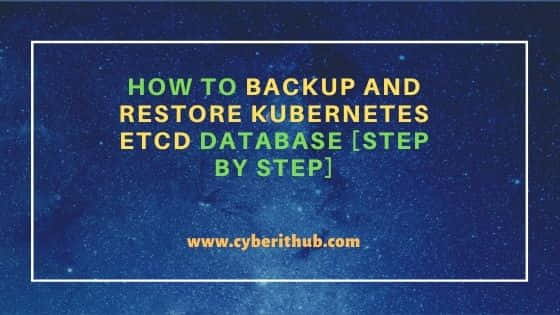 How to Backup and Restore Kubernetes ETCD database [Step by Step] 24