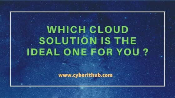 Which Cloud Solution Is the Ideal One for You ? 3