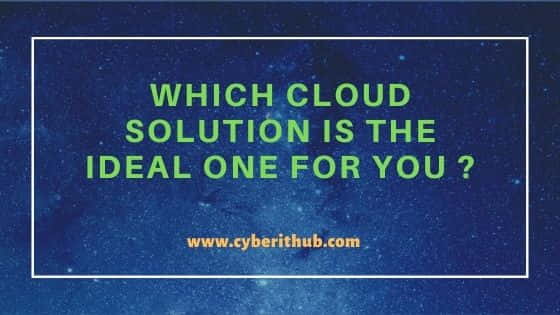 Which Cloud Solution Is the Ideal One for You ? 1