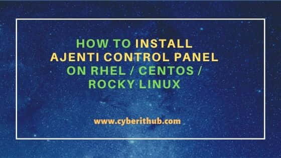 How to Install Ajenti Control Panel on RHEL / CentOS / Rocky Linux 9