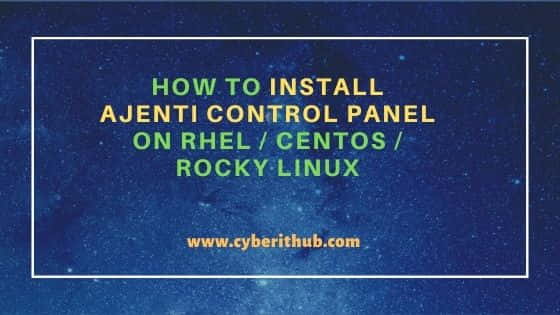 How to Install Ajenti Control Panel on RHEL / CentOS / Rocky Linux 1