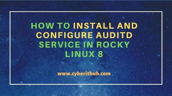 How to Install and Configure Auditd Service in Rocky Linux 8 23