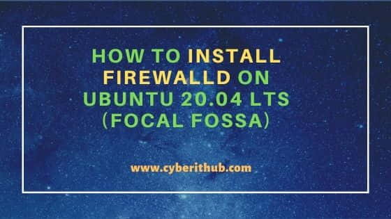 How to Install Firewalld on Ubuntu 20.04 LTS (Focal Fossa) 1