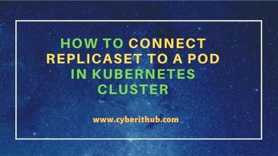 How to Connect ReplicaSet to a Pod in Kubernetes Cluster 5